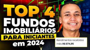 Descubra os Top 4 Fundos Imobiliários para Iniciantes em 2024