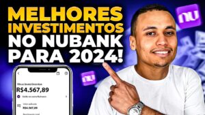 MELHORES INVESTIMENTOS NO NUBANK PARA 2024!