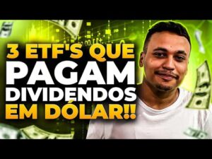 3 OPÇÕES DE ETF’S QUE PAGAM DIVIDENDOS EM DÓLAR!!