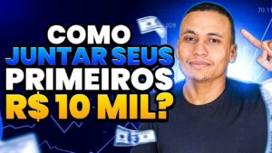 Como juntar seus primeiros R$ 10 mil?