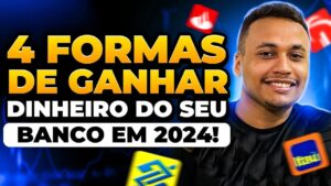4 FORMAS DE GANHAR DINHEIRO DO SEU BANCO EM 2024!