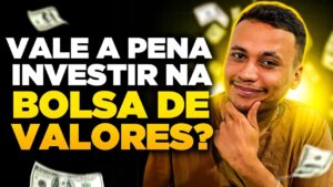 Vale a pena investir na BOLSA DE VALORES?