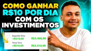 COMO GANHAR R$10 POR DIA COM OS INVESTIMENTOS