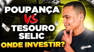 R$5.000 Onde investir? Poupança ou Tesouro Selic?