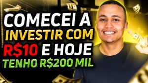 COMECEI A INVESTIR COM R$10 E HOJE TENHO R$200 MIL