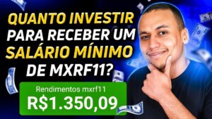 QUANTO INVESTIR PARA RECEBER UM SALÁRIO MINIMO DE MXRF11?