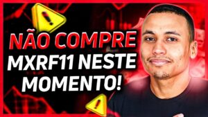 NÃO COMPRE MXRF11 NESTE MOMENTO | Assista esse vídeo e me agradeça! (é sério)