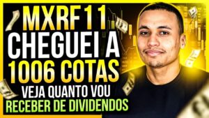 MXRF11 – CHEGUEI A 1006 COTAS, VEJA QUANTO VOU RECEBER DE DIVIDENDOS