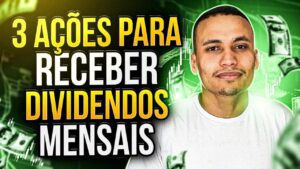 3 AÇÕES PRA RECEBER DIVIDENDOS MENSAIS
