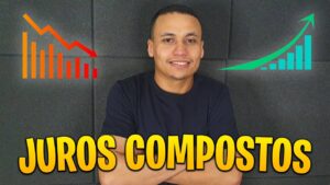 JUROS COMPOSTOS: Oque é? Como funcionam os juros compostos?