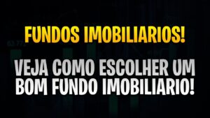 COMO ESCOLHER FUNDOS IMOBILIÁRIOS MAIS BARATOS E COM MAIOR RENTABILIDADE E RENDIMENTO