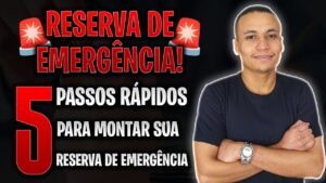 5 passos rápidos para montar sua RESERVA DE EMERGÊNCIA em 2023