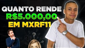 QUANTO RENDE R$ 5.000,00 INVESTIDOS NO FUNDO IMOBILIÁRIO MXRF11?