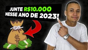 5 PASSOS PRÁTICOS PRA JUNTAR 10 MIL REAIS NESSE ANO…