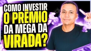 Como INVESTIR o Prêmio da MEGA DA VIRADA? Quanto Renderia? Veja oque eu faria…