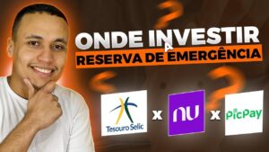 RESERVA DE EMERGÊNCIA: Onde investir? Tesouro Selic? Nubank ou PicPay?