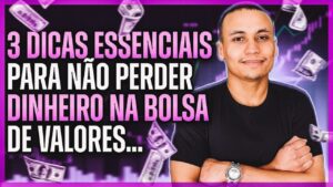 3 DICAS ESSENCIAIS PARA NÃO PERDER DINHEIRO NA BOLSA DE VALORES…