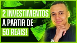 2 INVESTIMENTOS A PARTIR DE 50 REAIS! De Tesouro Direto a AÇÕES!