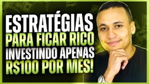 O SEGREDO PARA FICAR RICO COM ESTRATÉGIAS SIMPLES! (Apenas R$100 por mês)