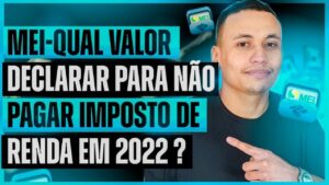 MEI – Qual Valor Declarar Pra Não Pagar Imposto de Renda?