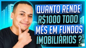 QUANTO RENDE R$1000 todo mês em FUNDOS IMOBILIÁRIOS?