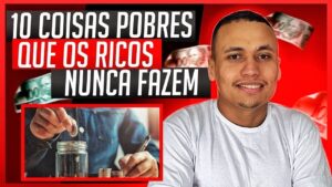 10 coisas que PESSOAS POBRES fazem que os RICOS NUNCA fazem…