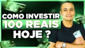 COMO INVESTIR 100 REAIS HOJE? Investimentos SEGUROS e que RENDEM mais que a poupança!