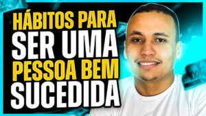 8 HÁBITOS QUE VOCÊ DEVE SEGUIR PARA SER BEM SUCEDIDO (Napoleon Hill)