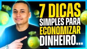 7 DICAS SIMPLES e PRÁTICAS para ECONOMIZAR DINHEIRO…