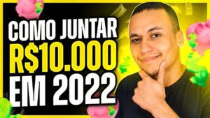 VEJA COMO JUNTAR 10 MIL REAIS EM 2022 (MESMO GANHANDO POUCO)