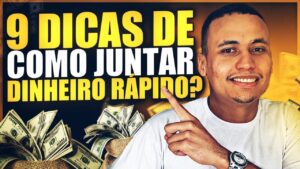 Como juntar DINHEIRO RÁPIDO? 9 dicas práticas que REALMENTE FUNCIONAM!