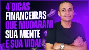 ESSAS DICAS FINANCEIRAS vão mudar a SUA MENTE…(Você precisa saber!)