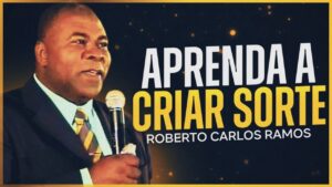 APRENDA A CRIAR SORTE | O HOMEM SEM SORTE | Roberto Carlos Ramos (Motivação) (inspirador)