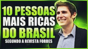 AS 10 PESSOAS MAIS RICAS DO BRASIL | SEGUNDO A REVISTA FORBES