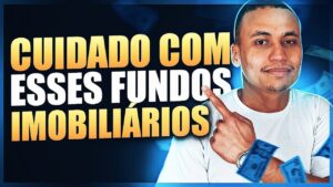 NÃO invista em fundos imobiliários sem tomar esses CUIDADOS!