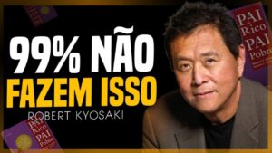 MENTALIDADE RICA VS POBRE | Robert Kiyosaki – Autor do Livro “Pai Rico, Pai Pobre”