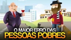 O MAIOR ERRO DAS PESSOAS POBRES…