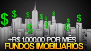 FUNDOS IMOBILIÁRIOS (FIIs) – COMO TER UMA RENDA DE R$1.000 TODO MÊS (Renda Passiva)