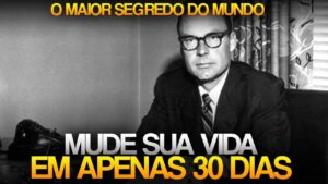 Mude sua vida em 30 dias | Earl Nightingale, O mais estranho segredo do mundo (Segredo Do Sucesso)