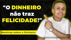 4 MENTIRAS QUE TE CONTAM E QUE TE DEIXAM POBRE… *você escuta desde criança*